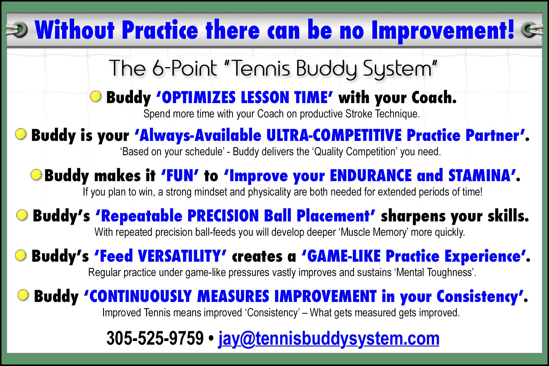 The 6-Point Tennis Buddy System: Optimizes Lesson Time, is Always Available for Practice, Improves Endurance and Stamina, Uses Repeatable Precision Ball Placement, Creates a Game-Like Practice Experience, and Continuously Measures Improvement